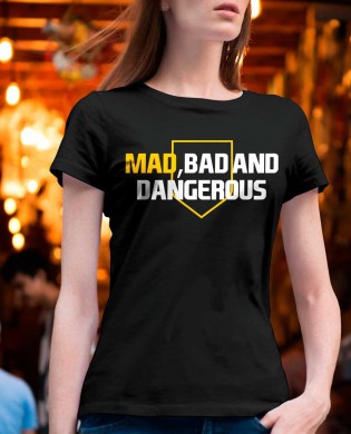 Camiseta Mad, Bad and...
