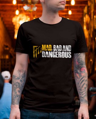 Camiseta Mad, Bad and...